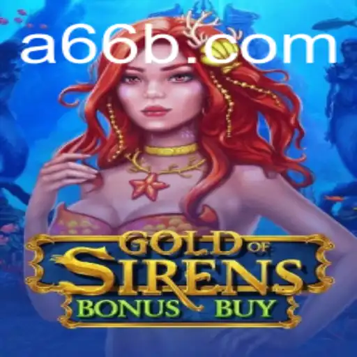 Discover the Thrills of GoldofSirensBonusBuy